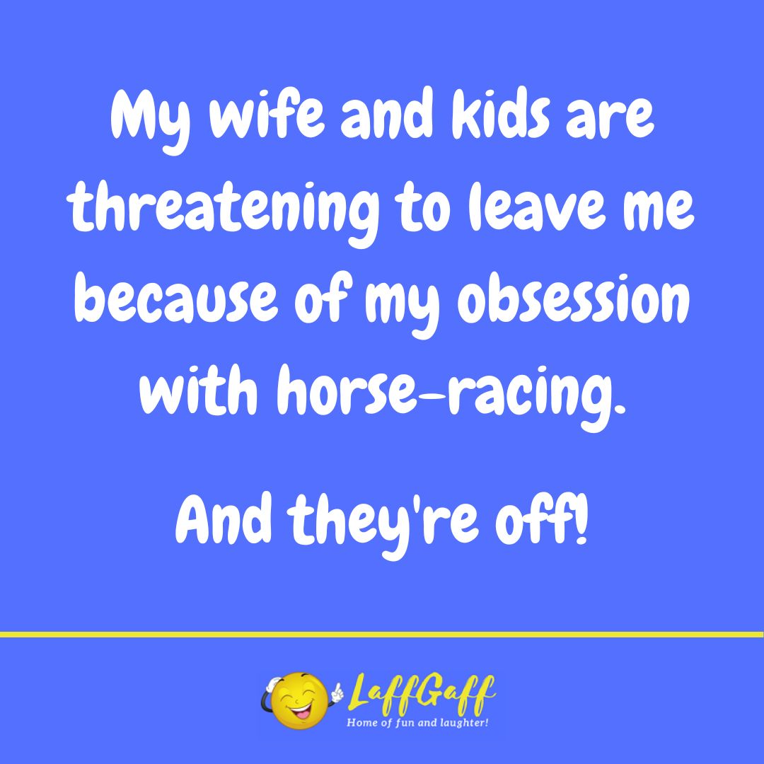 Horse racing obsession joke from LaffGaff.