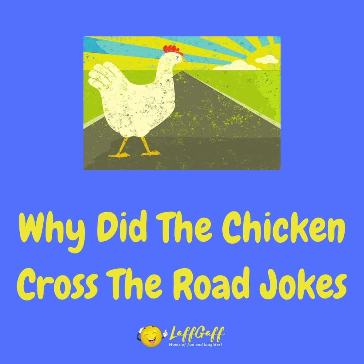 25 Funny Why Did The Chicken Cross The Road Jokes Laffgaff