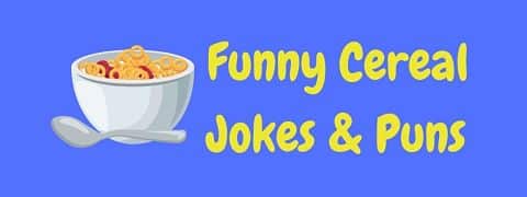 Header image for a page of funny cereal jokes and puns.