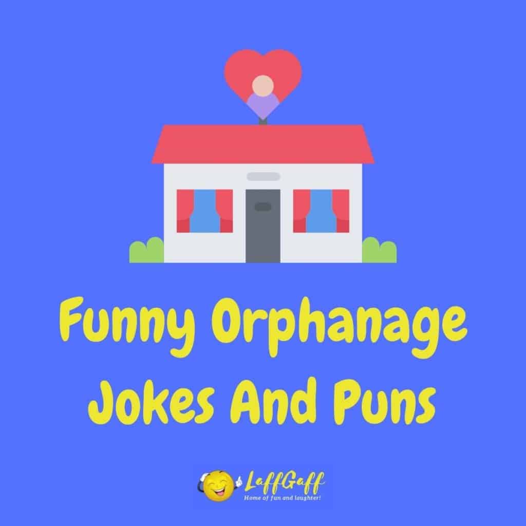 26 Hilarious Orphan Jokes And Puns! | LaffGaff