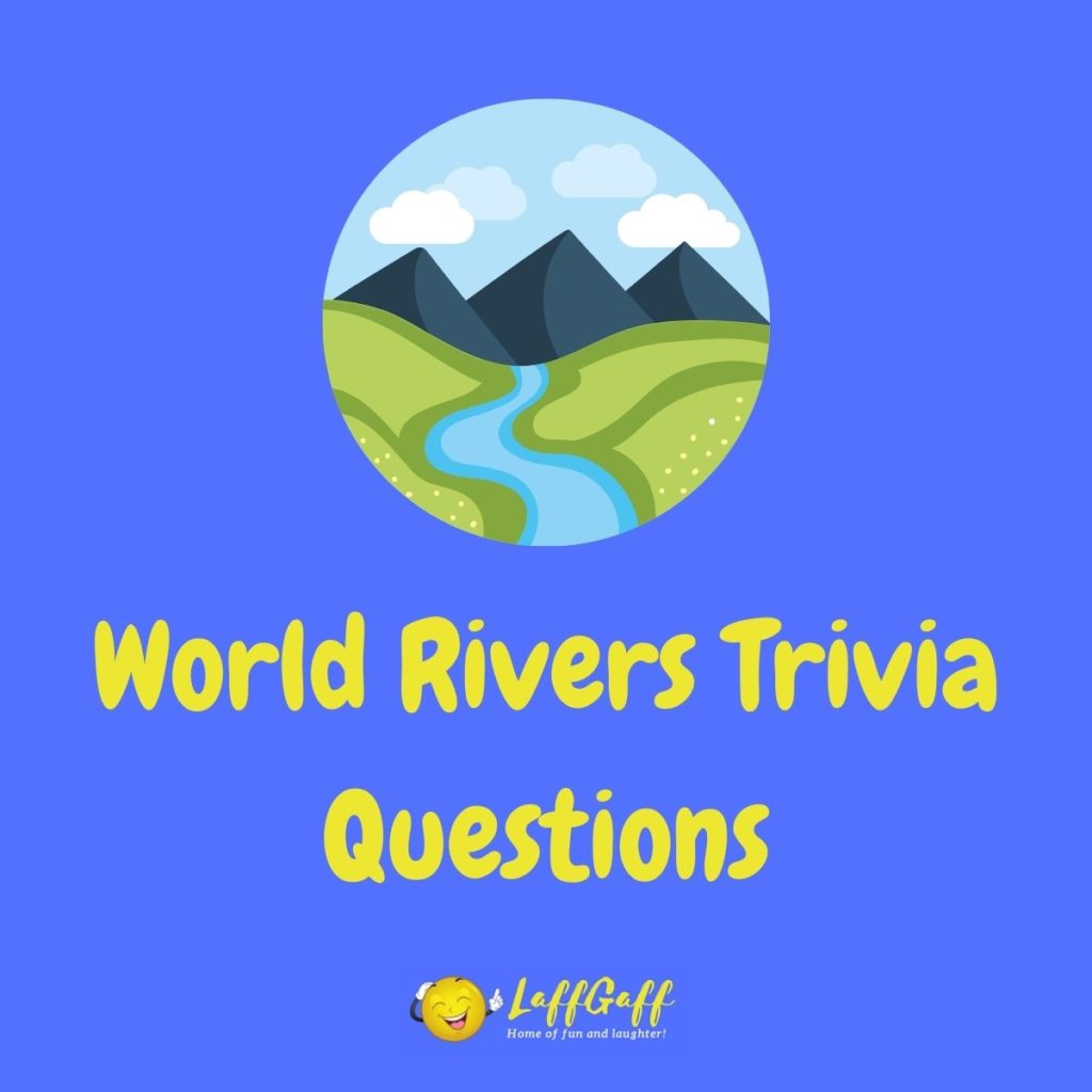 Featured image for a page of world rivers trivia questions and answers.