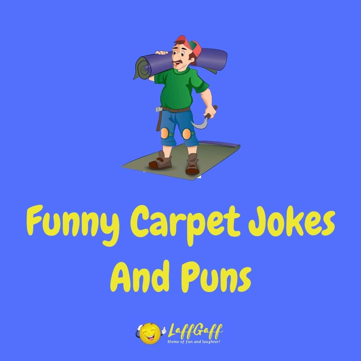 40+ Hilarious Carpet Jokes And Puns! | LaffGaff