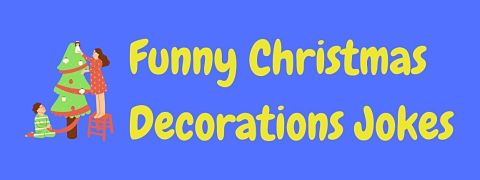 Header image for a page of funny Christmas decorations jokes and puns.