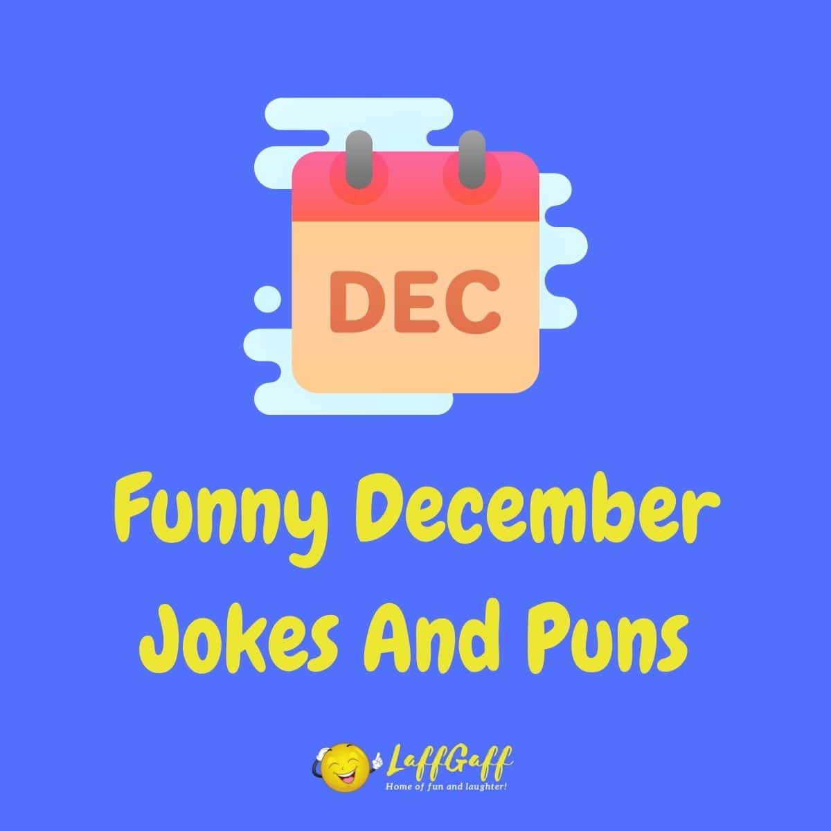 25+ Hilarious December Jokes And Puns! | LaffGaff