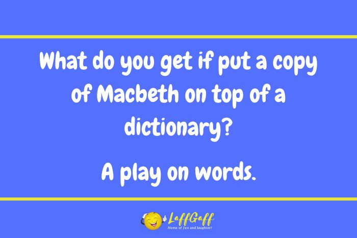 Copy of Macbeth joke from LaffGaff.