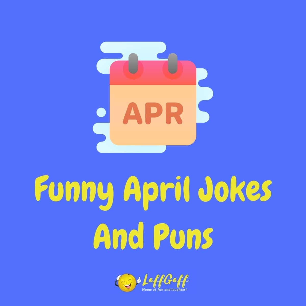 30+ Hilarious April Jokes And Puns! LaffGaff