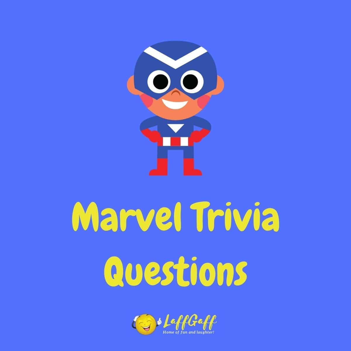 25 Fun Free Marvel Trivia Questions And Answers! LaffGaff