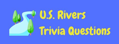 Header image for a page of fun free United States rivers trivia questions and answers.
