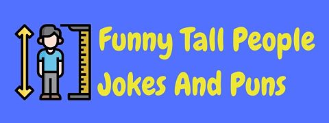 Header image for a page of funny tall people jokes and puns.
