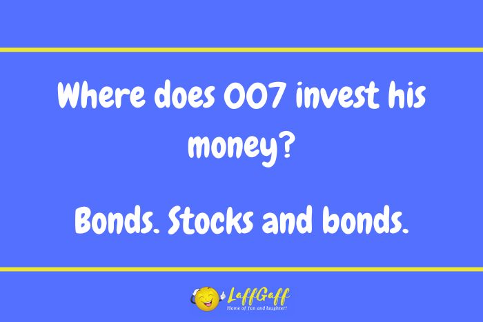 007 investments joke from LaffGaff.