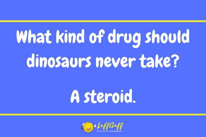Dinosaur drug joke from LaffGaff.