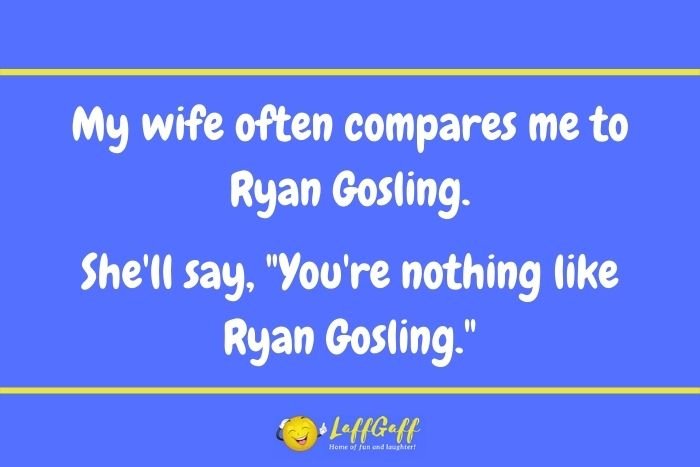 Ryan Gosling joke from LaffGaff.