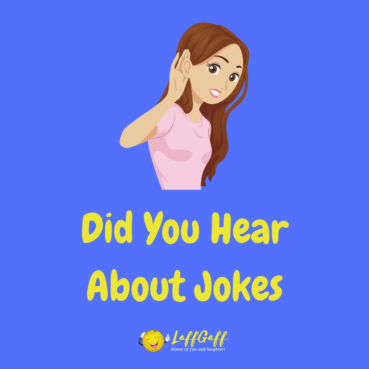 70+ Hilarious Did You Hear About Jokes! LaffGaff