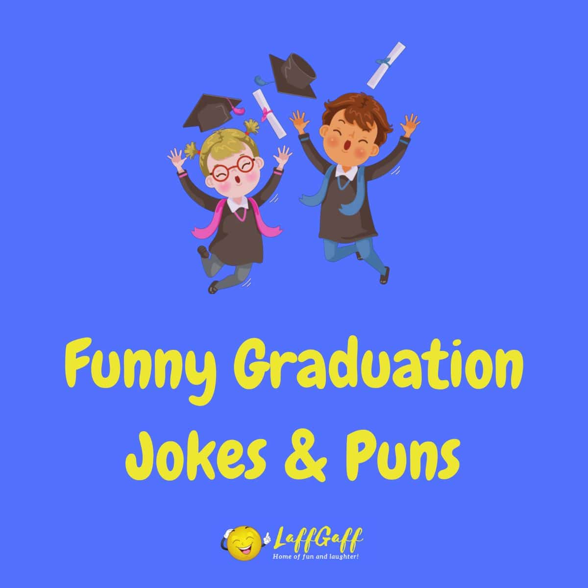 30+ Hilarious Graduation Jokes And Puns! | LaffGaff