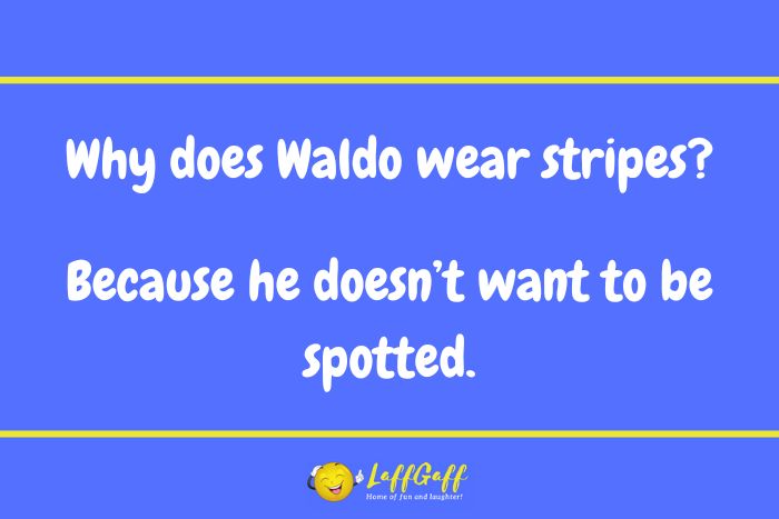 Why does Waldo wear stripes joke.