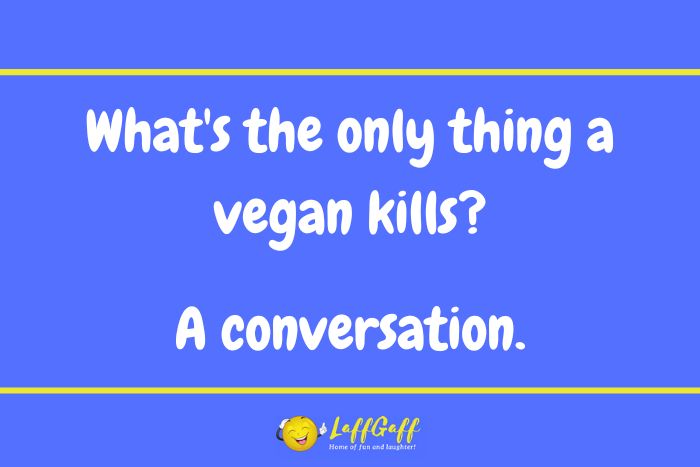 Vegan killer joke from LaffGaff.
