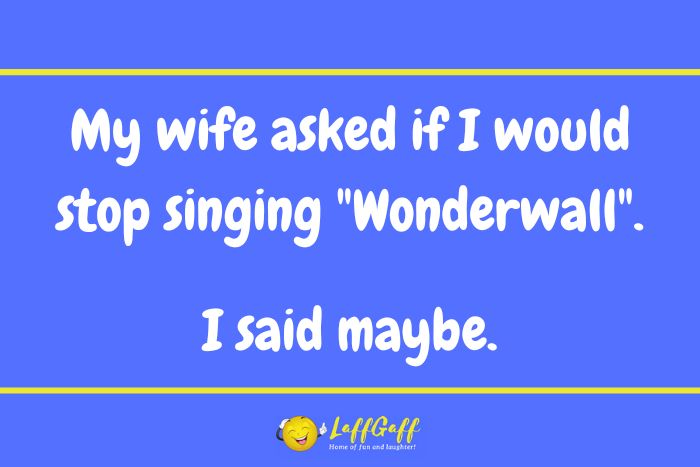 Wonderwall singer joke from LaffGaff.