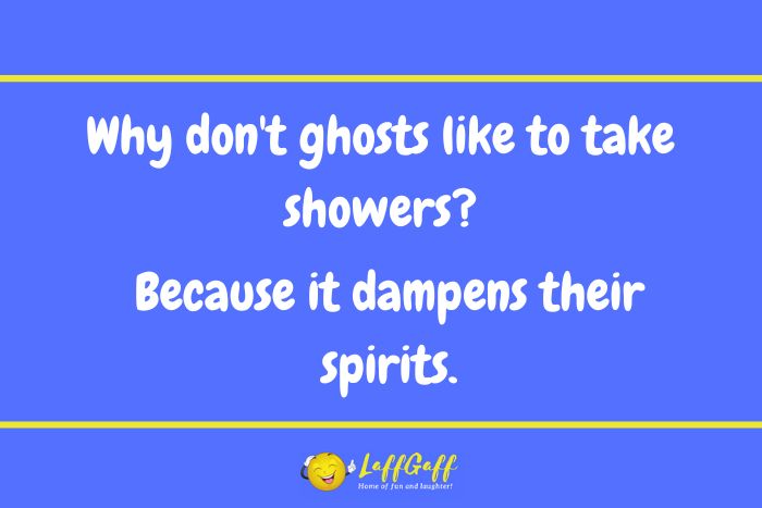 Ghost showers joke from LaffGaff.