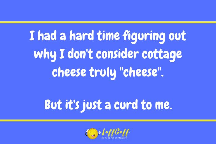 Cottage cheese joke from LaffGaff.
