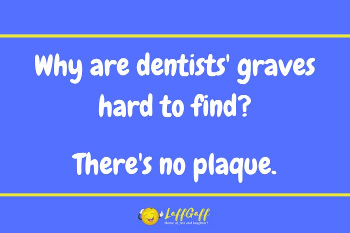 Dentist graves joke from LaffGaff.