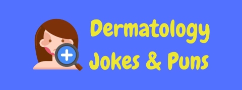 Header image for a page of funny dermatologist and dermatology jokes and puns.