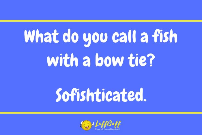 Fish bow tie joke from LaffGaff.