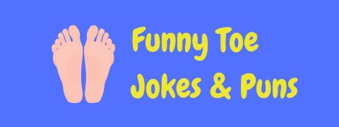 Header image for a page of funny toe jokes and puns.