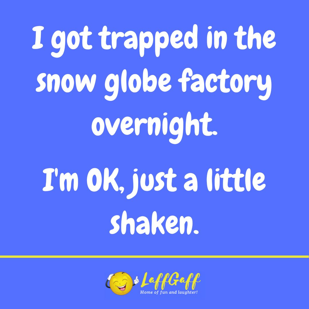 Snow globe factory joke from LaffGaff.