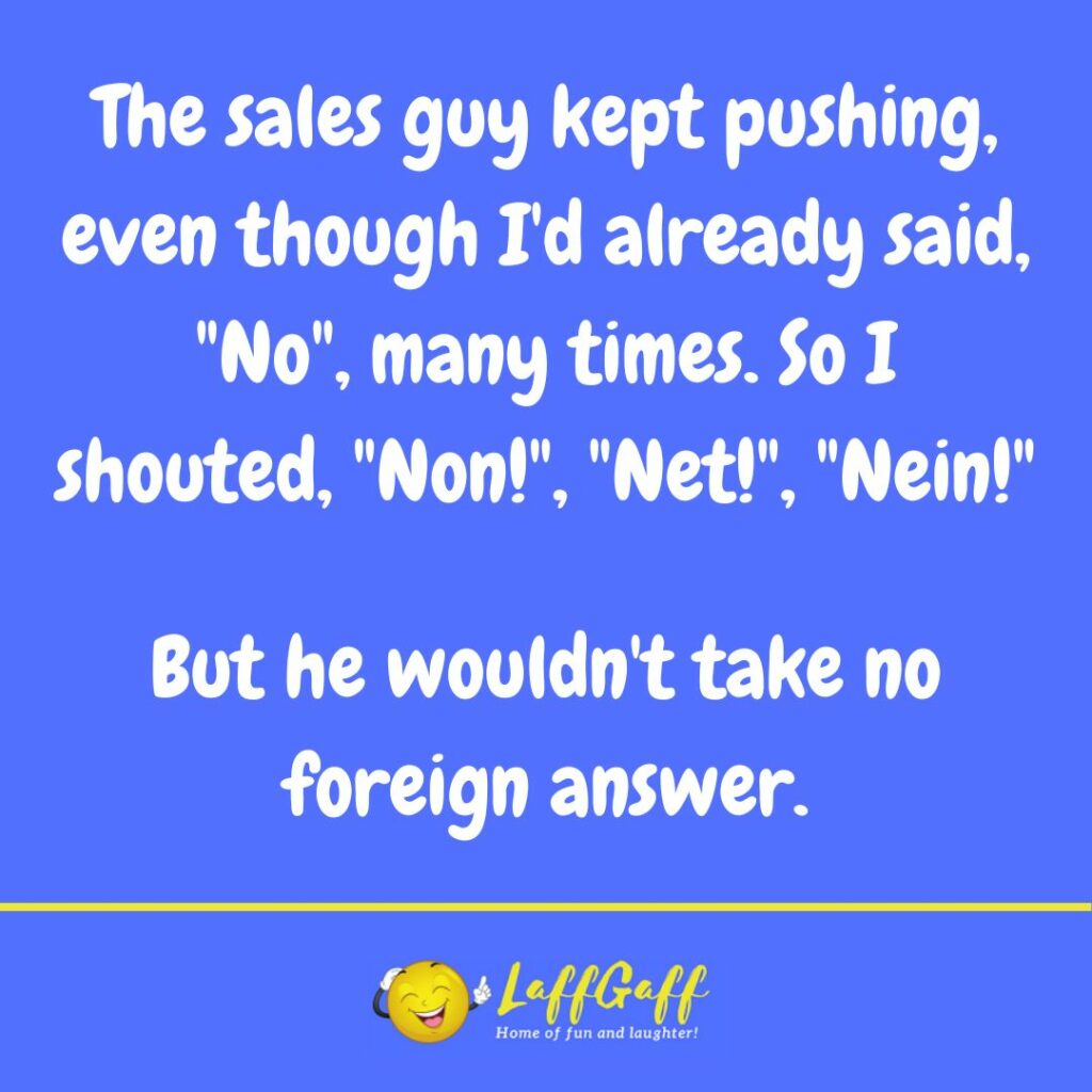 Pushy sales guy joke from LaffGaff.