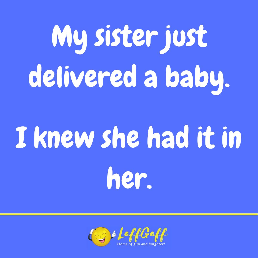 Sister's baby joke from LaffGaff.