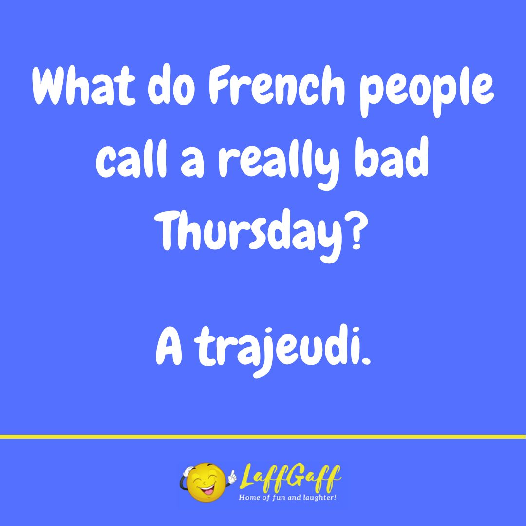 French bad Thursday joke from LaffGaff.