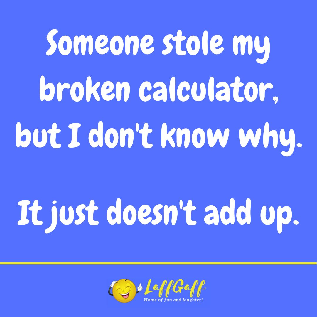 Broken calculator thief joke from LaffGaff.