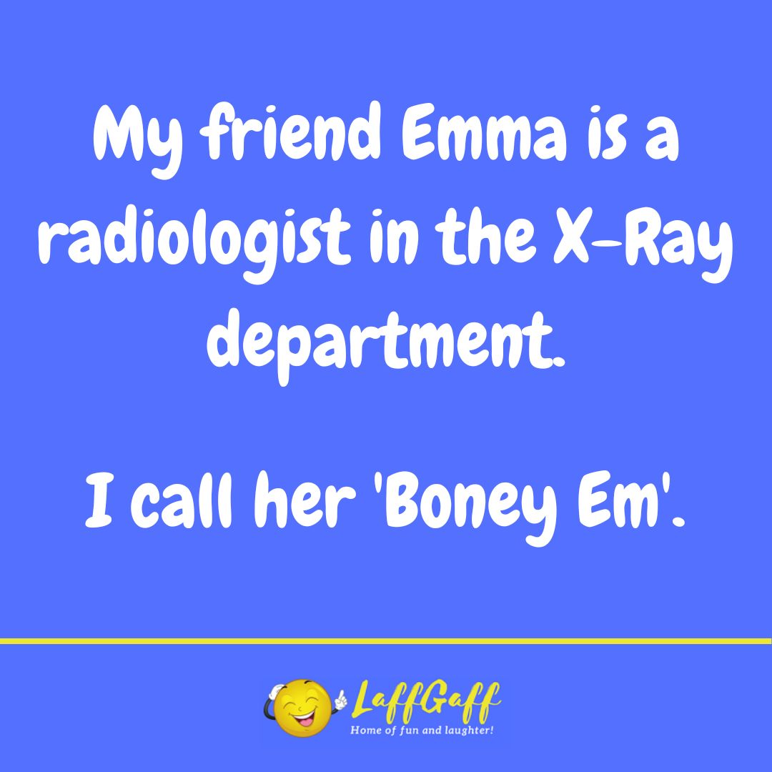 Radiologist friend joke from LaffGaff.