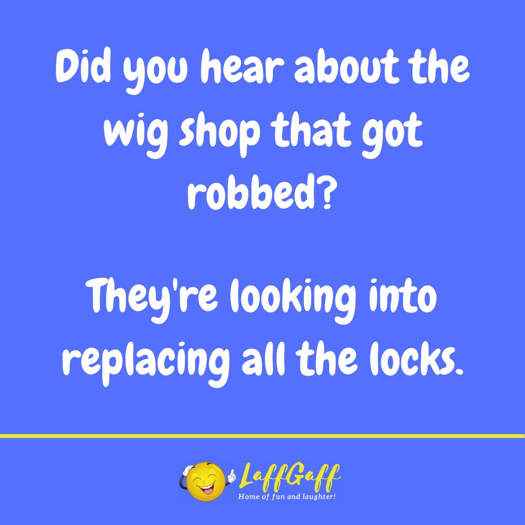 Wig shop robbery joke from LaffGaff.
