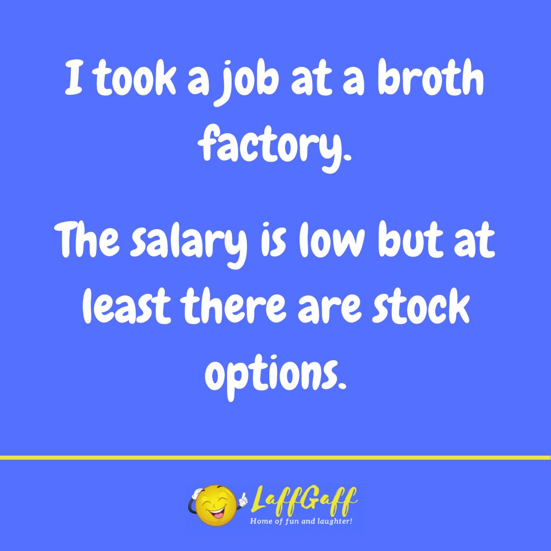 Broth factory joke from LaffGaff.