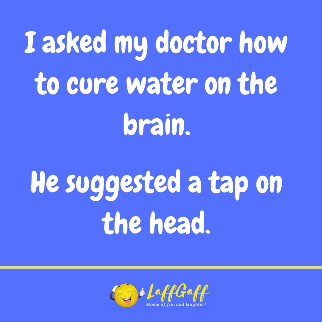 Water on the brain joke from LaffGaff.