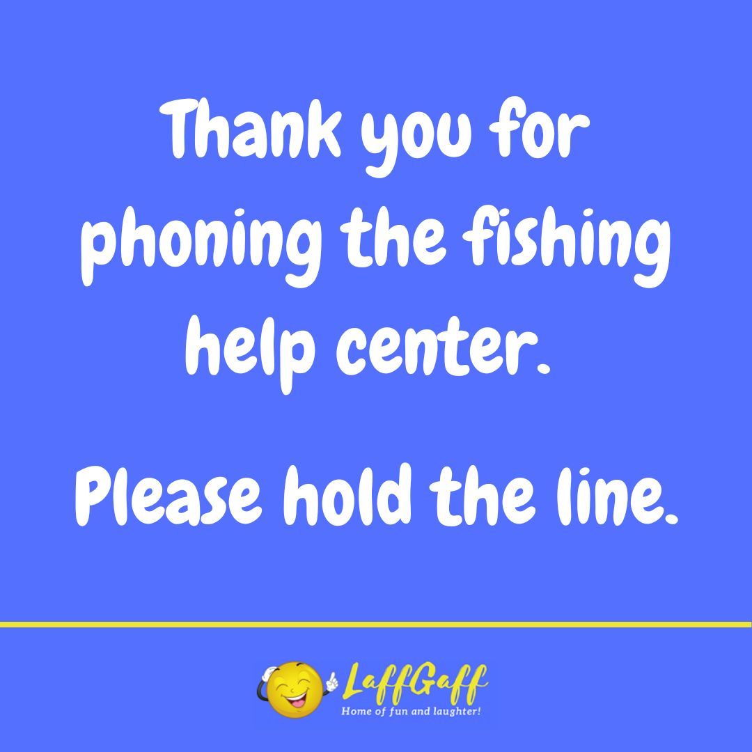 Fishing help center joke from LaffGaff.