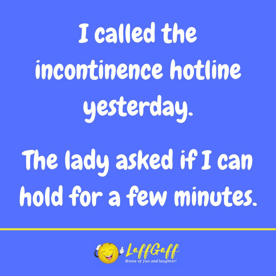Incontinence hotline joke from LaffGaff.