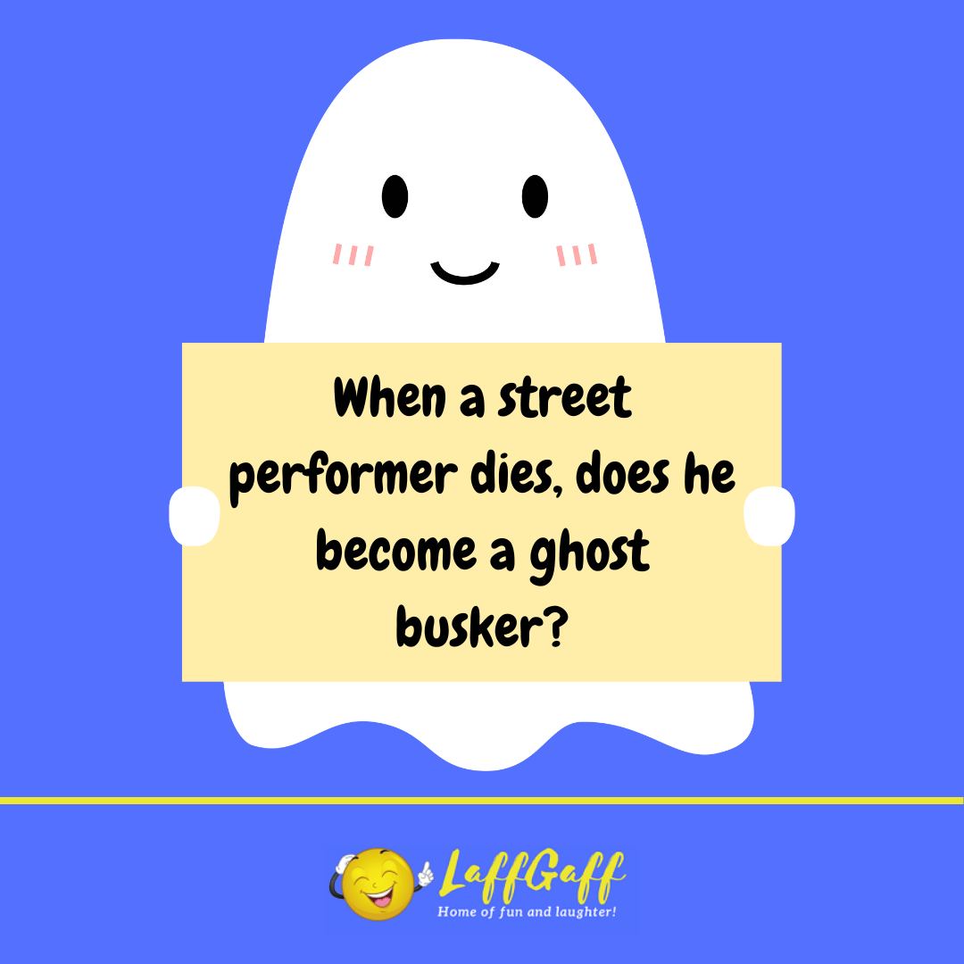 Ghost busker joke from LaffGaff.