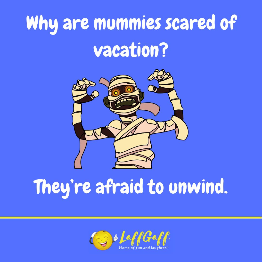 Mummy vacation joke from LaffGaff.