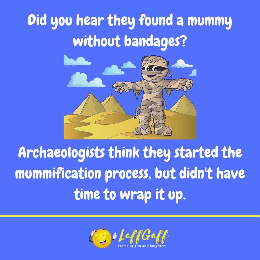 Mummy without bandages joke from LaffGaff.