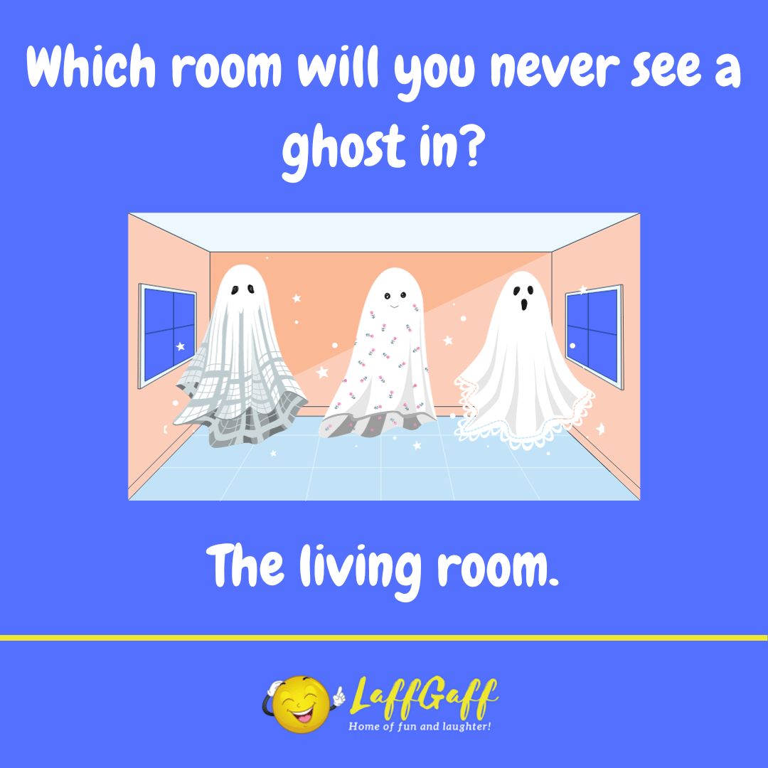 Which room would you never see a ghost in joke from LaffGaff.