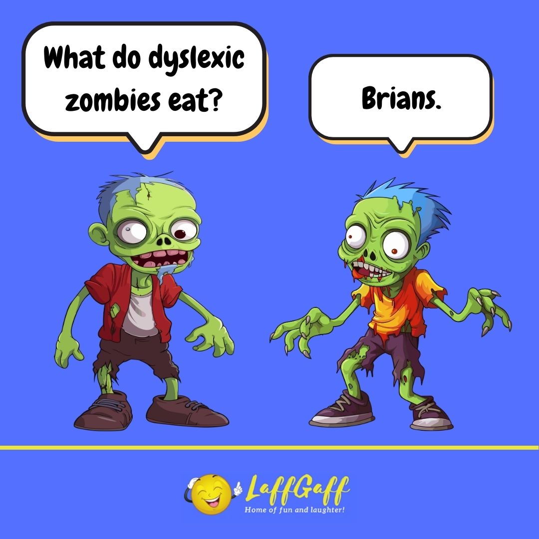 What do dyslexic zombies eat joke from LaffGaff.