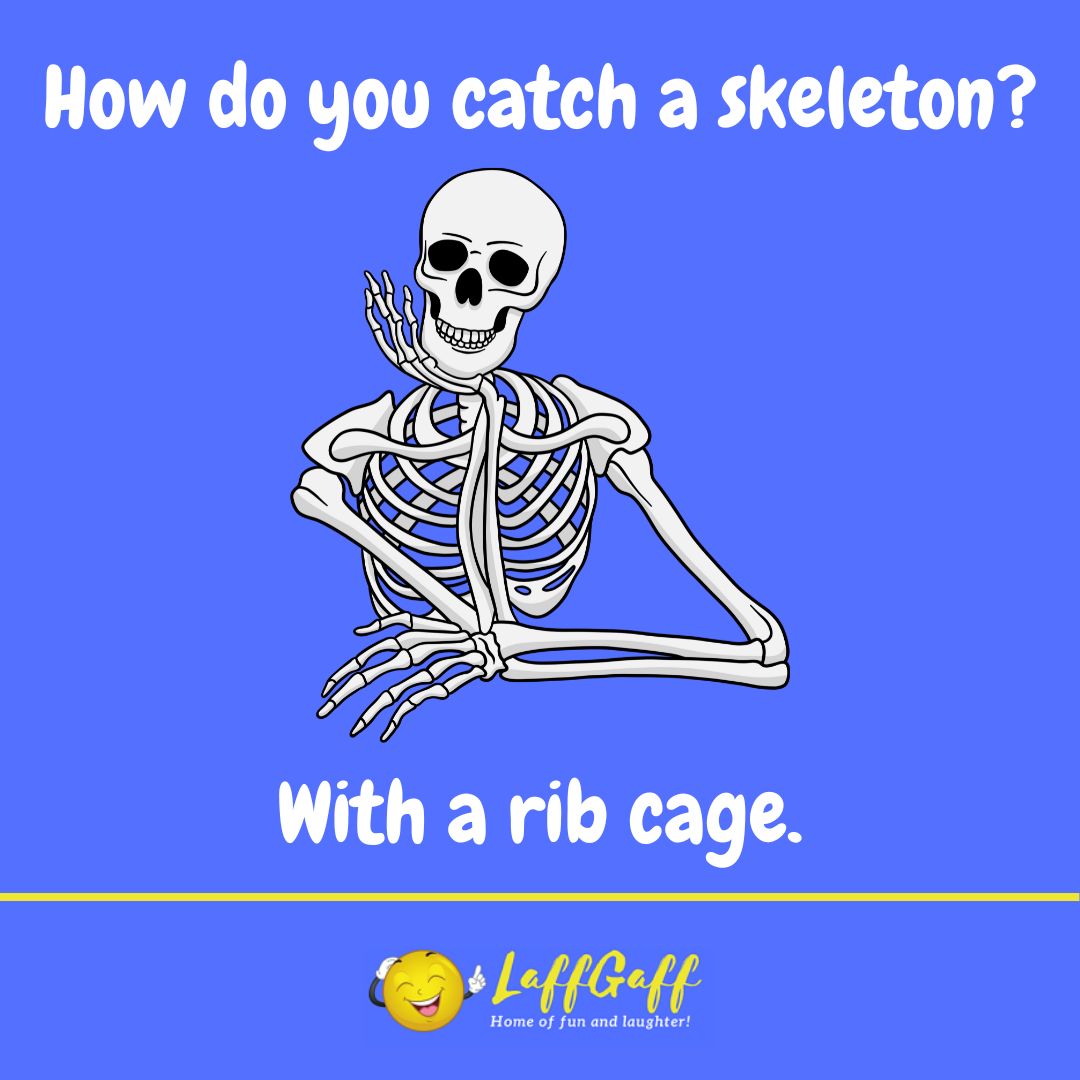 How do you catch a skeleton joke from LaffGaff.
