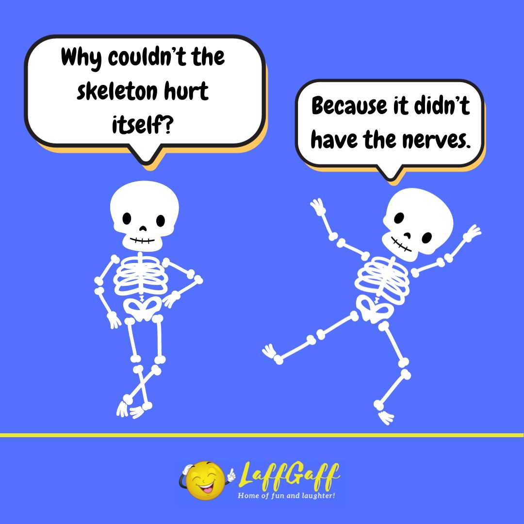 Why couldn't the skeleton hurt itself joke from LaffGaff.