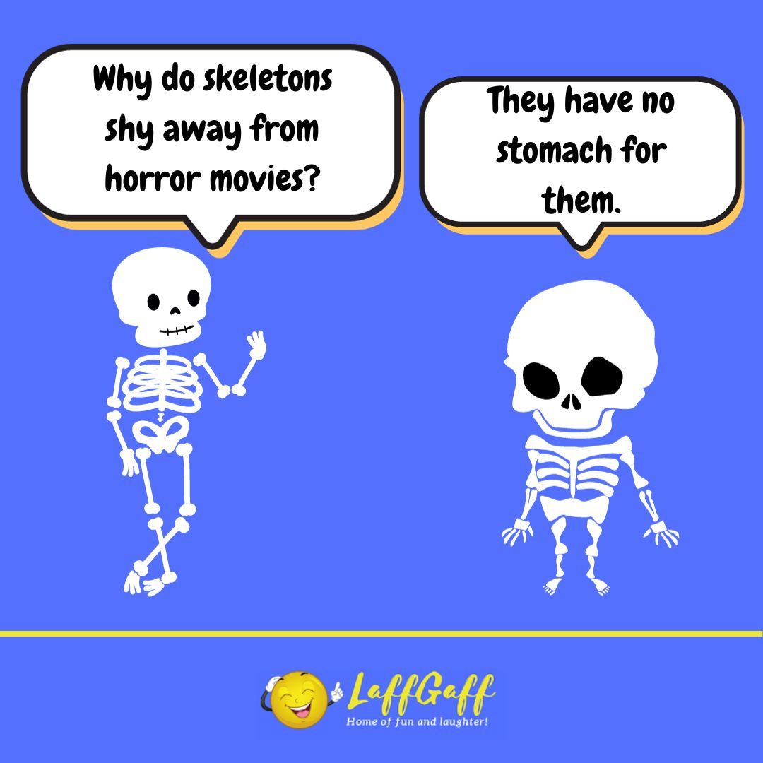 Why do skeletons shy away from horror movies joke from LaffGaff.