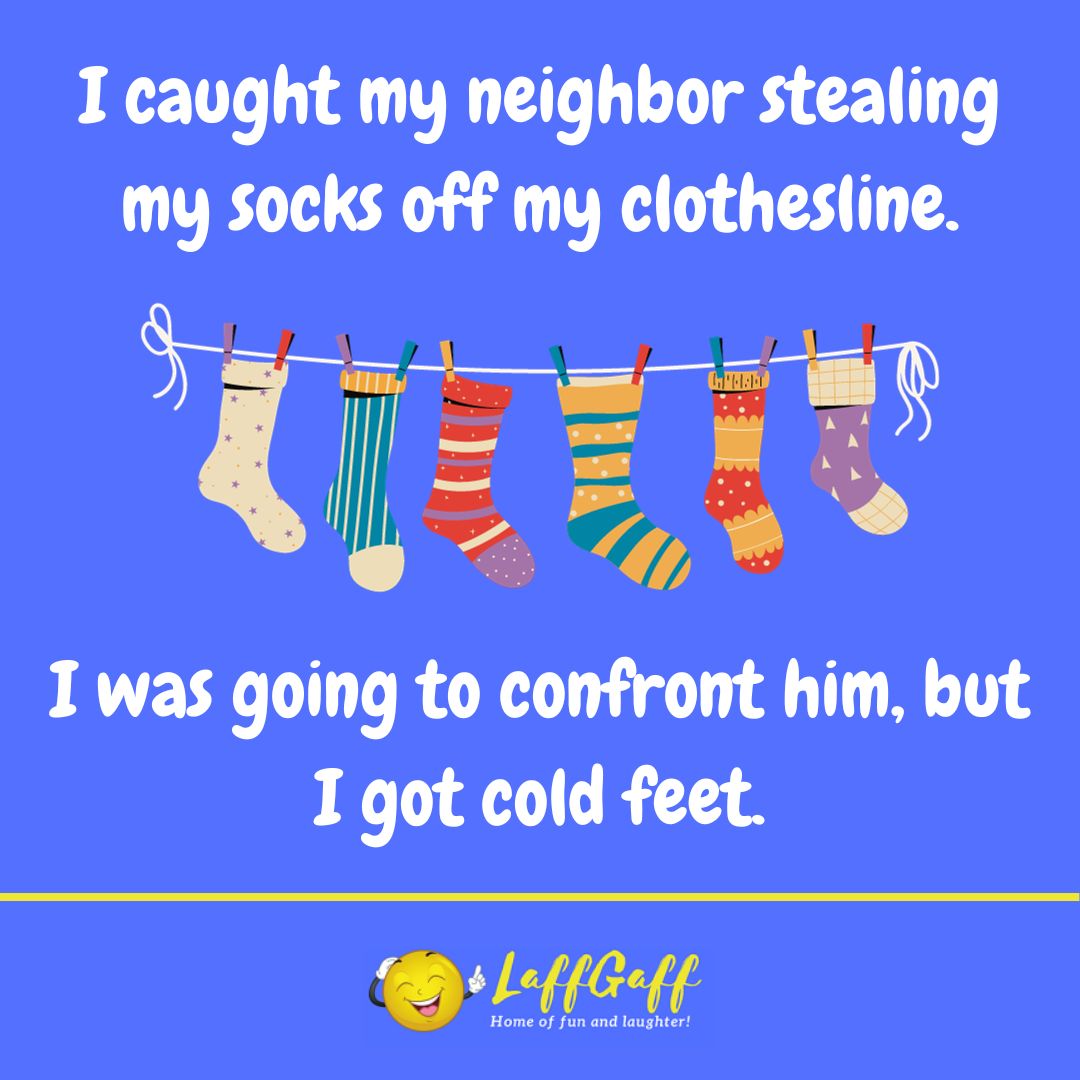Sock stealing neighbor joke from LaffGaff.