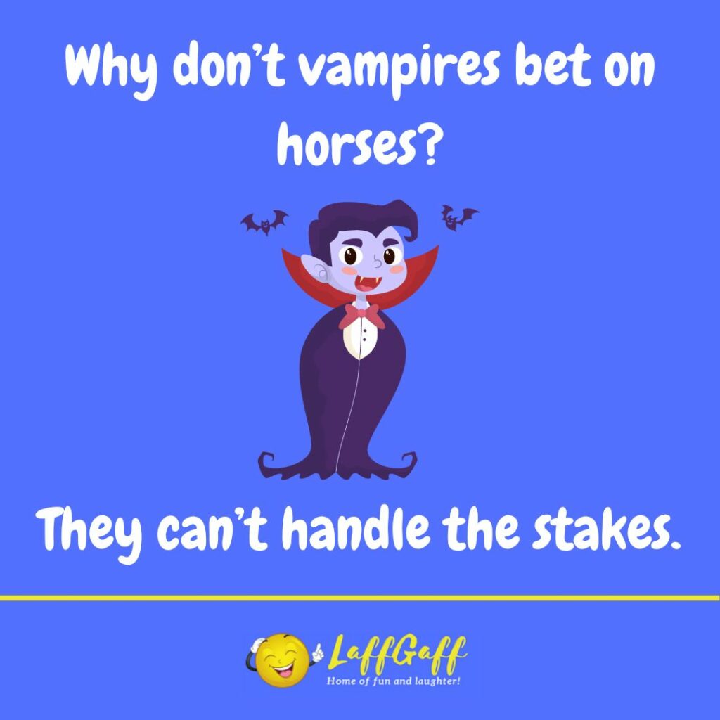 Why don't vampires bet on horses joke from LaffGaff.