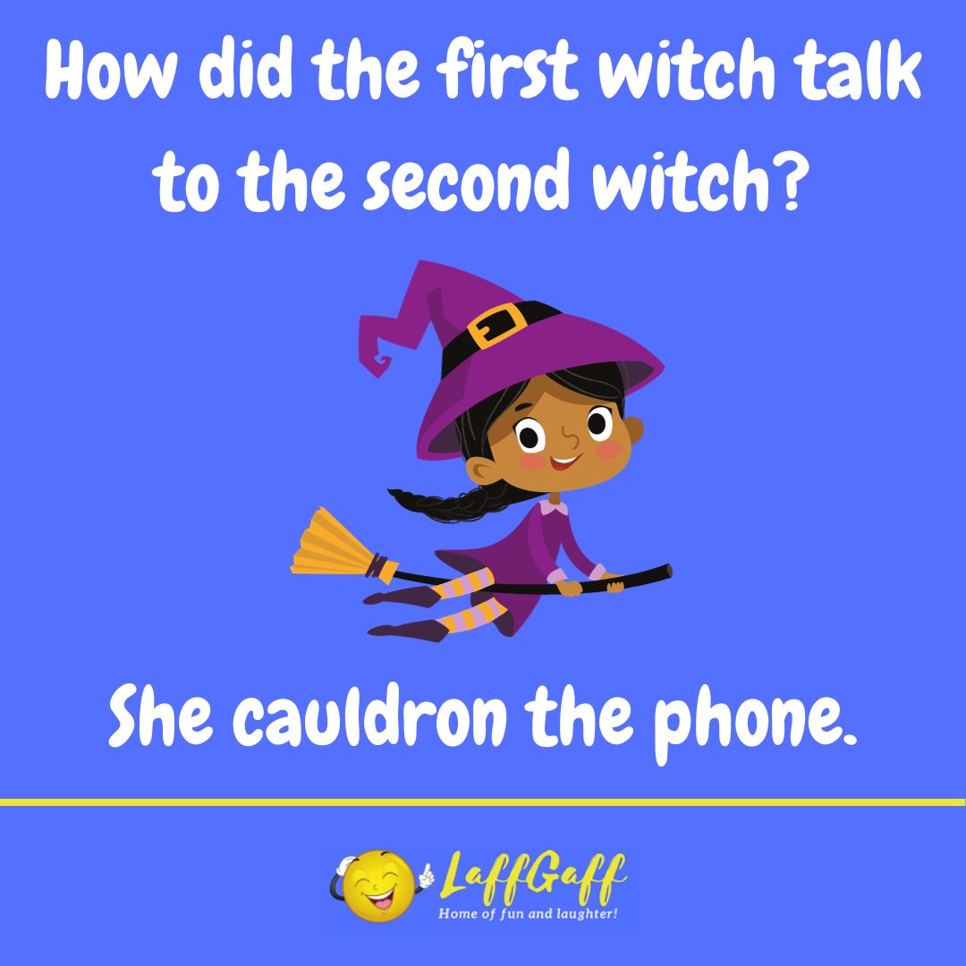 How did the first witch talk to the second witch joke from LaffGaff.