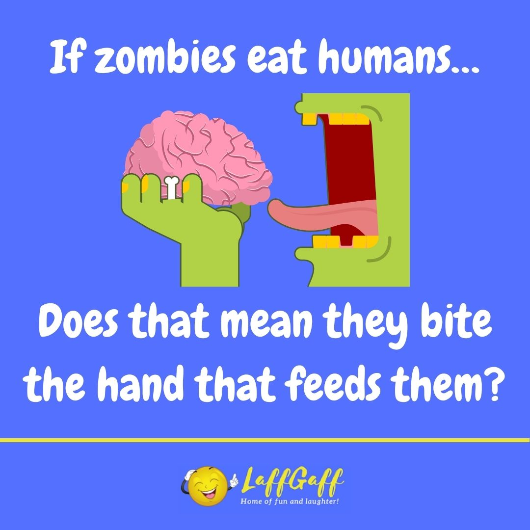 If zombies eat humans joke from LaffGaff.